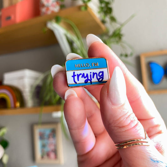 Hello, I'm Trying Enamel Pin | Self Care Accessory